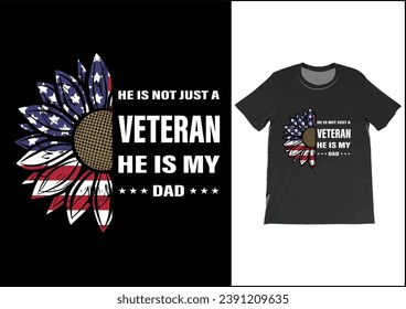 He is not just a veteran he is my dad, Dad Shirt, Fathers Day Gift, Military Dad Outfit, Fathers Day Shirt, Gift For Veterans Day, Veteran Dad Graphic Tees, American Flag Shirts	