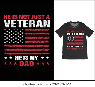 He is not just a veteran he is my dad, Dad Shirt, Fathers Day Gift, Military Dad Outfit, Fathers Day Shirt, Gift For Veterans Day, Veteran Dad Graphic Tees, American Flag Shirts	