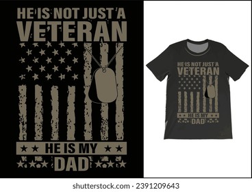 He is not just a veteran he is my dad, Dad Shirt, Fathers Day Gift, Military Dad Outfit, Fathers Day Shirt, Gift For Veterans Day, Veteran Dad Graphic Tees, American Flag Shirts	