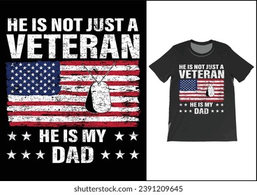 He is not just a veteran he is my dad, Dad Shirt, Fathers Day Gift, Military Dad Outfit, Fathers Day Shirt, Gift For Veterans Day, Veteran Dad Graphic Tees, American Flag Shirts	