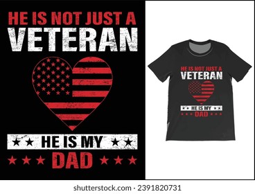 He is not just a veteran he is my dad, Dad Shirt, Fathers Day Gift, Military Dad Outfit, Fathers Day Shirt, Gift For Veterans Day, Veteran Dad Graphic Tees, American Flag Shirts	
