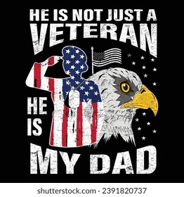 He is not just a veteran he is my dad, Dad Shirt, Fathers Day Gift, Military Dad Outfit, Fathers Day Shirt, Gift For Veterans Day, Veteran Dad Graphic Tees, American Flag Shirts	