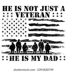 He is not just a veteran he is my dad, Dad Shirt, Fathers Day Gift, Military Dad Outfit, Fathers Day Shirt, Gift For Veterans Day, Veteran Dad Graphic Tees, American Flag Shirts	