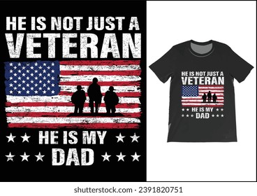He is not just a veteran he is my dad, Dad Shirt, Fathers Day Gift, Military Dad Outfit, Fathers Day Shirt, Gift For Veterans Day, Veteran Dad Graphic Tees, American Flag Shirts	