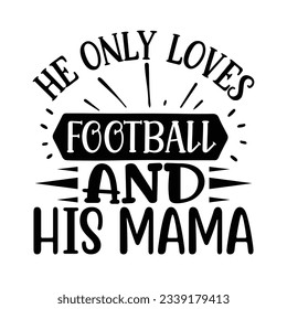 Er liebt Fußball und seine Mama, Football SVG T Shirt Design Vector Datei.