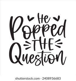 he popped the question background inspirational positive quotes, motivational, typography, lettering design