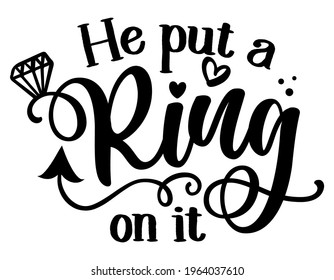 He put a Ring on it - Black hand lettered quote with diamond rings for greeting cards, gift tags, labels, wedding sets. Groom and bride design. Bachelorette party.