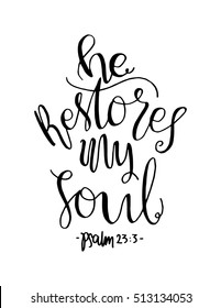 He Restores My soul on white background. Hand drawn lettering. Bible verse. Modern Calligraphy. Christian Poster