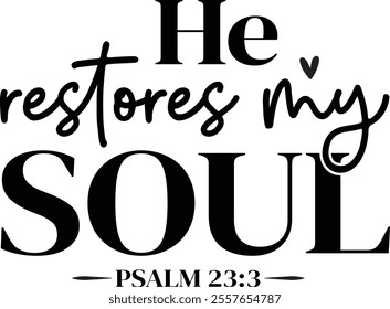 He restores my soul T shirt design Vector File