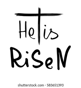 He is risen.   Bible lettering.  Brush calligraphy.  Words about God. Easter. The symbol of the Christian religion. Vector design. Hand illustration.
