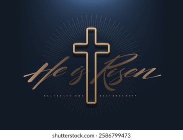 He is Risen, Celebrate the Resurrection - lettering quote with 3d gold metal cross. Christian religious design. Vector illustration.