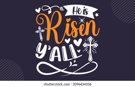 He is risen y’all - Christian Easter t shirt design, svg Files for Cutting Cricut and Silhouette, card, Hand drawn lettering phrase, Calligraphy t shirt design, isolated on Green background