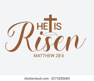 He is Risen. Christian phrase Easter theme brown text with bible verse.