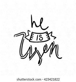 He is risen. Decorative letter. Hand drawn lettering. Quote. Vector hand-painted illustration. Inscription. Motivational poster. Hand draw letters. Modern brush calligraphy. Hand drawing ink lettering