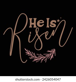 HE IS RISEN  EASTER DAY T-SHIRT DESIGN ,