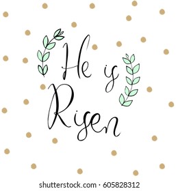 He is risen. Easter holidays quote. Vector illustration.