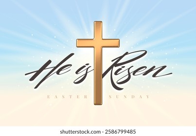 He is Risen, Easter Sunday - lettering quote with 3d gold metal latin cross against a background with sunburst. Religious design for celebrate the Resurrection. Vector illustration.