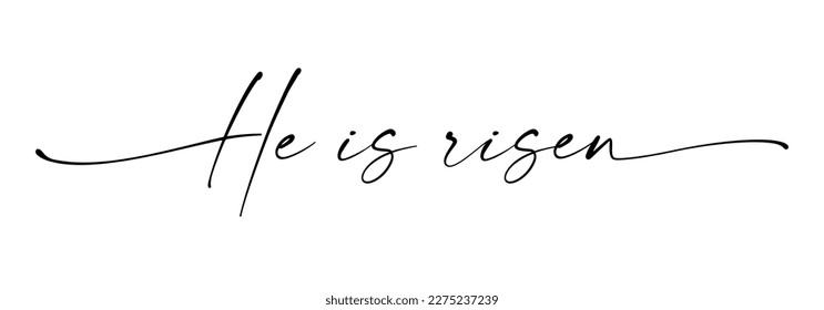 He is Risen, elegant lettering. Christian typography poster. Easter greeting card. Easter Sunday calligraphy. Vector illustration