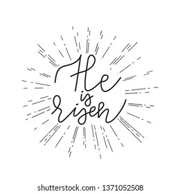 He is Risen hand drawn lettering in sunburst on white background. Biblical verse, quote, phrase from Bible, New Testament. Christian Easter banner, poster, label, card. Vector illustration.