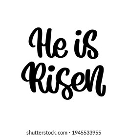 He is Risen. Hand drawn lettering phrase isolated on white background. Happy Easter vector illustration.