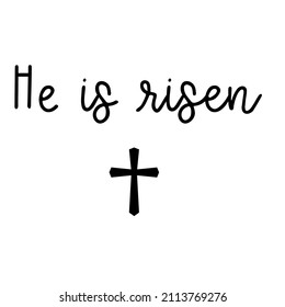 He is risen Hand drawn typography poster. Conceptual handwritten phrase  Hand lettered calligraphic design. Inspirational vector