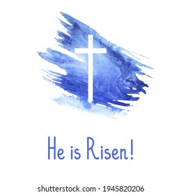 He is Risen. Happy Easter Day. Template for greeting card, banner, poster, print, web design. Watercolor background. Vector illustration.