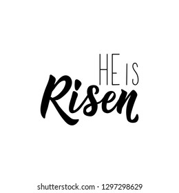 He is Risen. Happy Easter lettering card. quote to design greeting card, poster, banner, printable wall art, t-shirt and other, vector illustration.