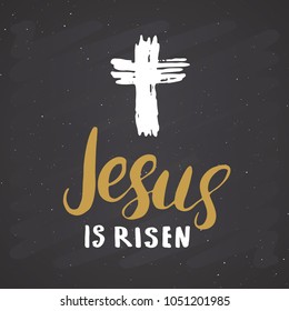 He is risen, lettering religious sign with crucifix symbol. Hand drawn Christian cross, grunge textured retro badge, Vintage label, typography design print, vector illustration on chalkboard.