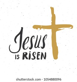 He is risen, lettering religious sign with crucifix symbol. Hand drawn Christian cross, grunge textured retro badge, Vintage label, typography design print, vector illustration.