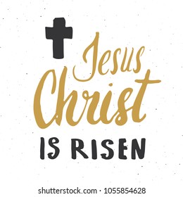 He is risen, lettering religious sign with crucifix symbol. Hand drawn Christian cross, grunge textured retro badge, Vintage label, typography design print, vector illustration.