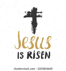 He is risen, lettering religious sign with crucifix symbol. Hand drawn Christian cross, grunge textured retro badge, Vintage label, typography design print, vector illustration.