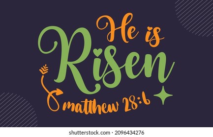 He is risen matthew 28:6 - Christian Easter t shirt design, Hand drawn lettering phrase, Calligraphy t shirt design, Hand written vector sign, svg