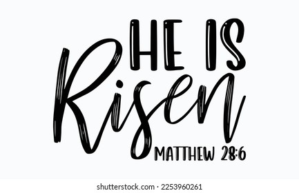 He is risen Matthew 28:6 - Easter Sunday typography svg design,  typography t-shirt design, For stickers, Templet, mugs, etc. Vector EPS Editable Files. eps 10. svg