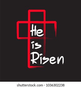 He is risen - motivational quote lettering, religious poster. Print for poster, prayer book, church leaflet, t-shirt, bag, postcard, sticker. Greeting card for Easter. Simple cute vector