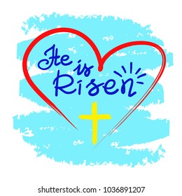 He is risen - motivational quote lettering, religious poster. Print for poster, prayer book, church leaflet, t-shirt, bag, postcard, sticker. Greeting card for Easter. Simple cute vector