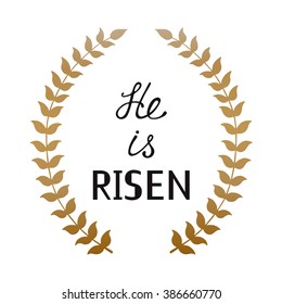 He is risen phrase.Hand drawn easter greeting card. Golden branch and leaves wreath. Happy easter hand lettering. Modern calligraphy.