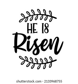 He is Risen is a quote from Bible , Vector art for Easter