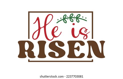 He is risen svg, Easter svg, Easter quotes design illustration on svg hand drawn, Happy Easter modern brush calligraphy, Stock vector typography label isolated EPS 10