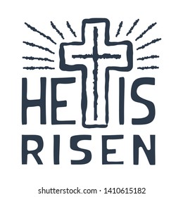 He is Risen text with cross on white background. Calligraphy lettering Vector illustration.