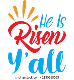 He Is Risen Y’all t-shirt design ,vector file.