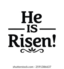  He is risen   typography calligraphy t-shirt design on white background 