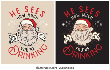 He Sees How Much You're Drinking - Santa Claus - Christmas design, vector illustration