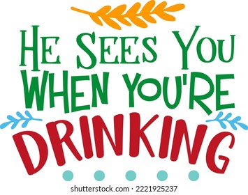 He sees you when you're drinking. Matching Family Christmas Shirts. Christmas Gift. Family Christmas. Sticker Christmas. Card.