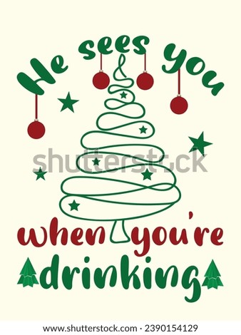 He sees you when you're drinking. t-shirt design vector art