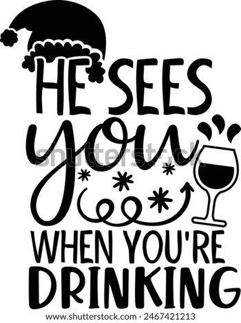 He Sees You When You're Drinking Christmas Wine Typography Design