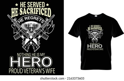 He Served He sacrificed He Regrets Nothing he is my hero proud veteran's wife A beautiful line journal and Perfect gift journal for Wife 
