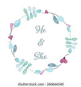 He and She card. Floral wreath watercolor hand drawn. Spring or summer design for invitation, wedding or greeting cards. Eps10 