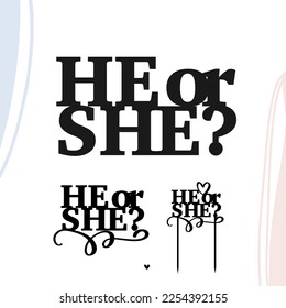 He or she gender reweal decal and cake topper one piece vector design. Typography phrase for freestanding centerpiece or window cling. Party decoration words.