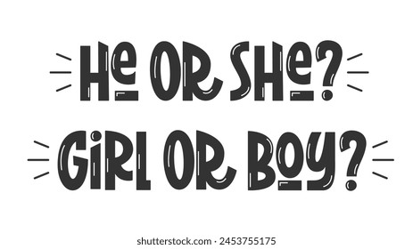 He or She, Girl or Boy Gender Reveal Party Quotes. Vector Hand Lettering of Pregnancy Baby Phrases.