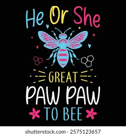 He Or She Great Paw Paw To Bee